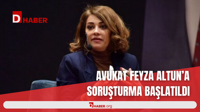 AVUKAT FEYZA ALTUN'A SOSYAL MEDYA PAYLAŞIMINDAN DOLAYI SORUŞTURMA BAŞLATILDI